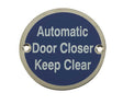 Frelan Hardware Door Furniture Satin Stainless Steel / Signs Frelan - Automatic Door Closer Keep Clear - Signage 75mm Dia. - Satin Stainless