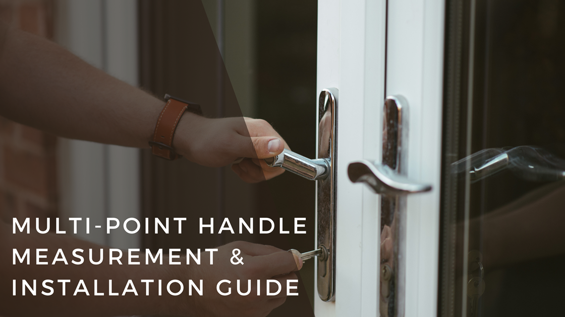 This image shows a hand holding a door handles with writing on saying - Multi-Point Handle Measurement & Installation Guide